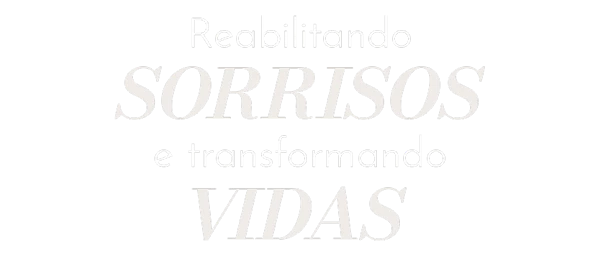 Reabilitando sorrisos e transformando vidas